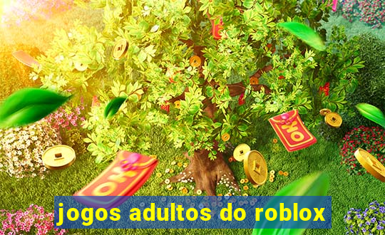 jogos adultos do roblox